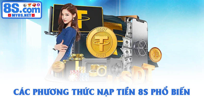 Nạp tiền 8S - Giao dịch nhanh chóng và an toàn nhất 2026 2 Các phương thức nạp tiền 8S phổ biến