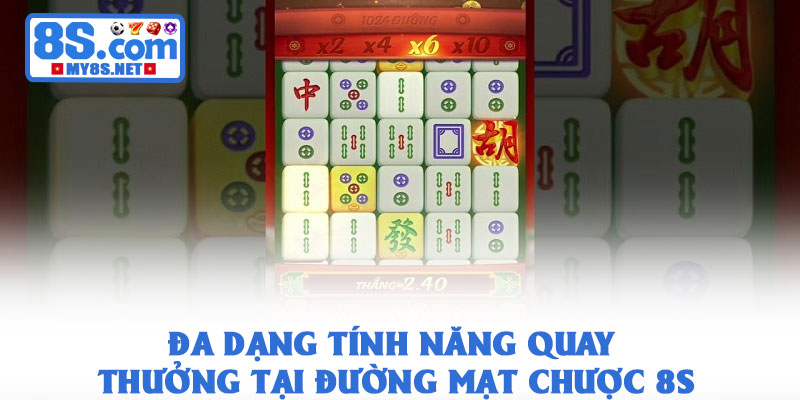 Đường Mạt Chược 8S – Luật Chơi Chi Tiết Cần Tìm Hiểu 3 Đa dạng tính năng quay thưởng tại Đường Mạt Chược 8S