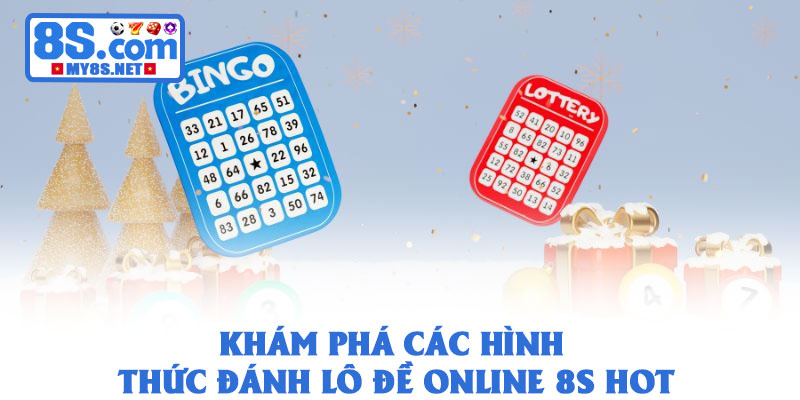 Lô đề online 8S – Đánh lô đề trực tuyến tỷ lệ cao nhất 2026 3 Khám phá các hình thức đánh lô đề online 8S hot