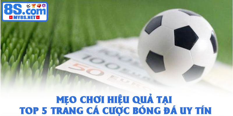 Top 5 trang cá cược bóng đá uy tín - Lựa chọn hàng đầu 2026 4 Mẹo chơi hiệu quả tại top 5 trang cá cược bóng đá uy tín