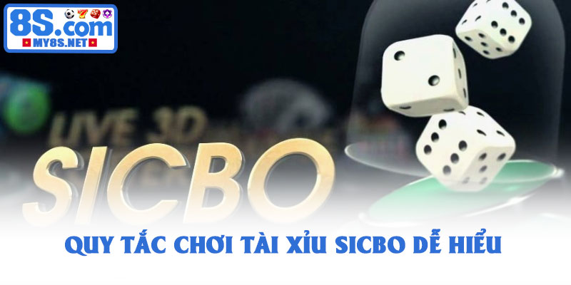 Tài Xỉu Sicbo – Trò Chơi Xúc Xắc Cổ Điển Hấp Dẫn Nhất Tại 8S 2 Quy Tắc Chơi Tài Xỉu Sicbo Dễ Hiểu