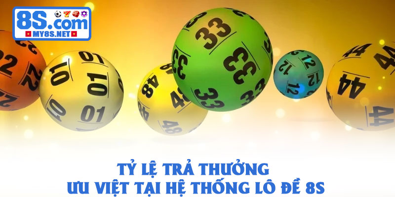 Lô đề online 8S – Đánh lô đề trực tuyến tỷ lệ cao nhất 2026 2 Tỷ lệ trả thưởng ưu việt tại hệ thống lô đề 8S