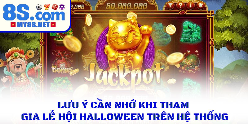 Lễ Hội Halloween – Sự Kiện Thưởng Lớn Quanh Năm Tại 8S 4 Lưu ý cần nhớ khi bắt đầu tham gia lễ hội Halloween trên hệ thống